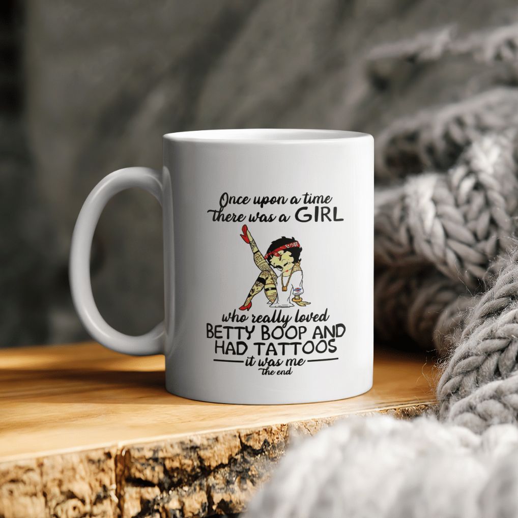 Betty Boop Once Upon A Time There Was A Girl Who Really Loved Betty Boop And Had Tattoos It Was Me Ceramic Coffee Mug