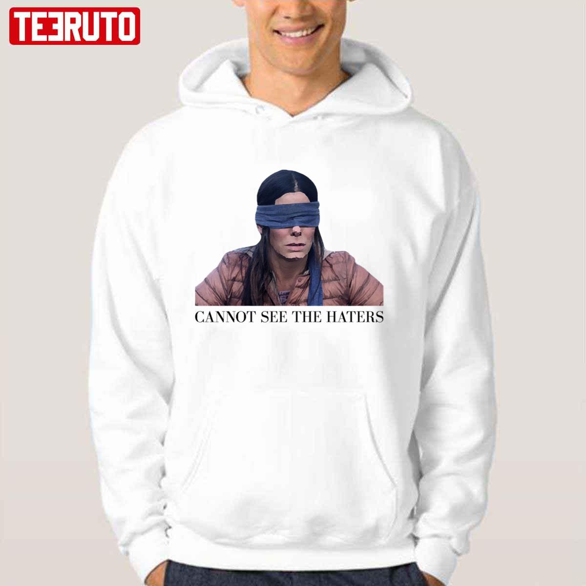 Bird Box Sandra Bullock Can’t See The Haters Unisex Hoodie