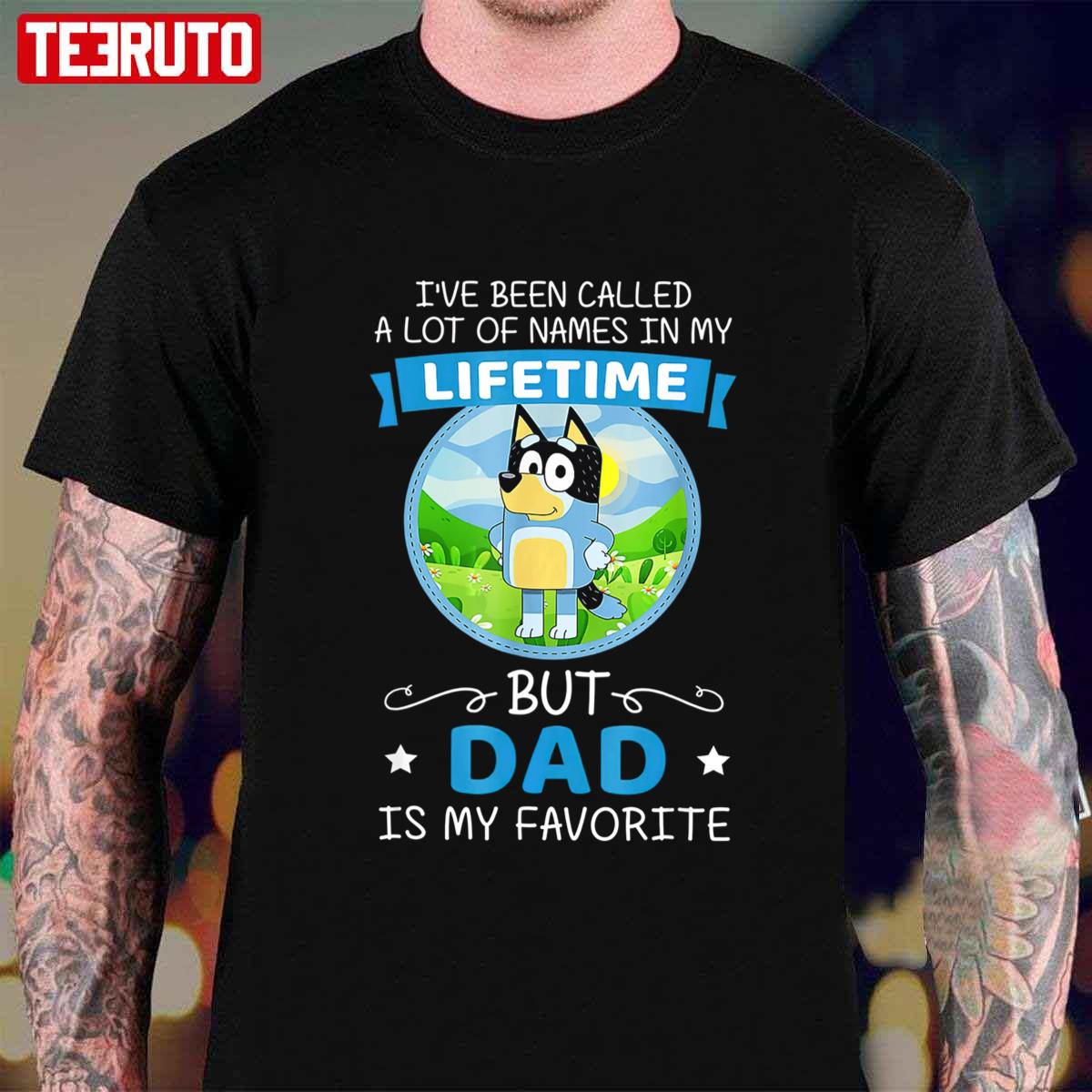 Bluey Dad Is My Favorite Name In Lifetime Unisex T-Shirt