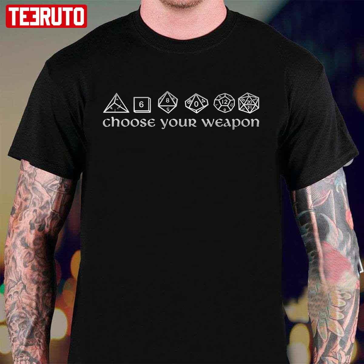 Choose Your Weapon Dungeons And Dragons Unisex T-Shirt