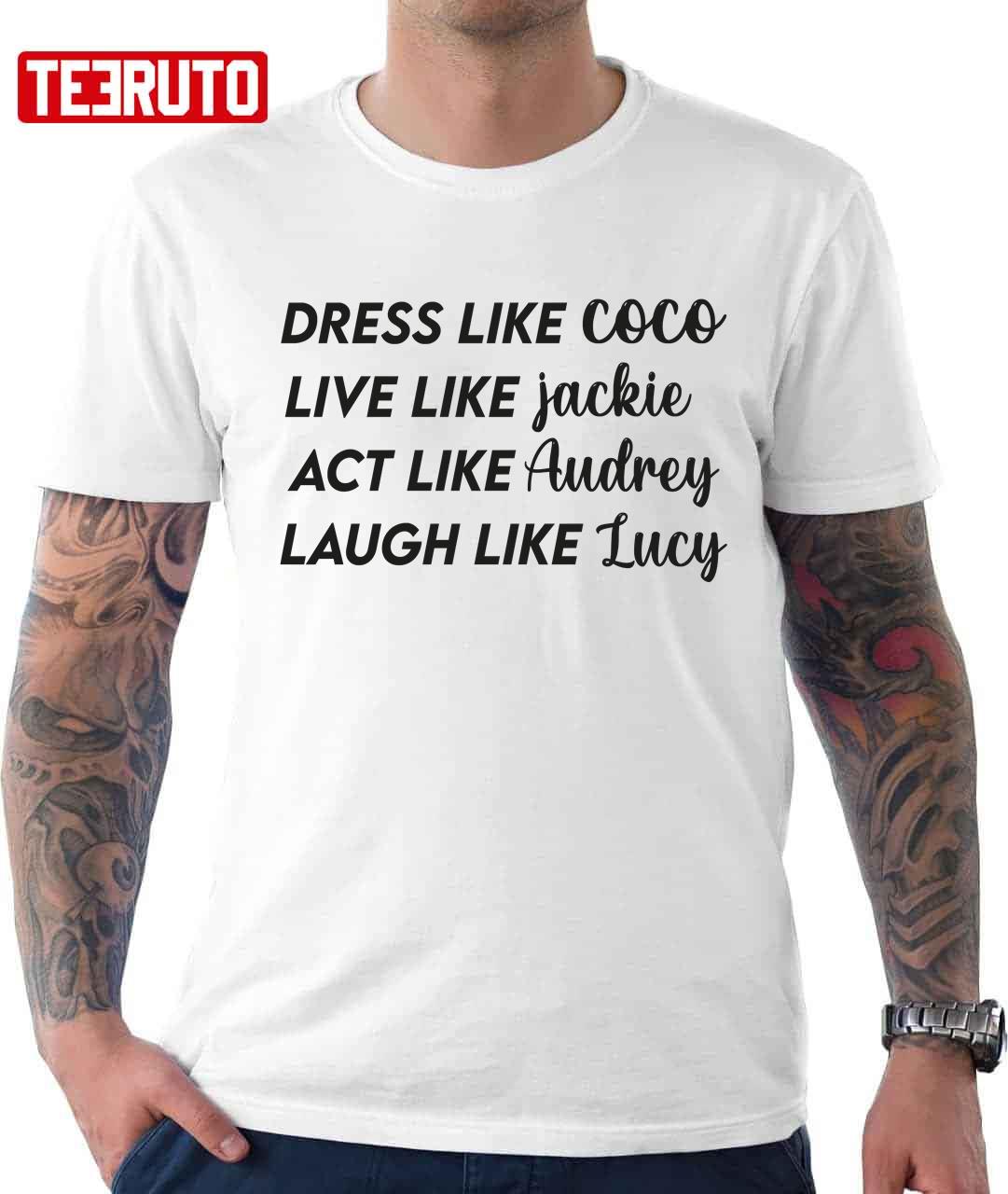 Dress Like Coco Live Like Jackie Unisex T-Shirt