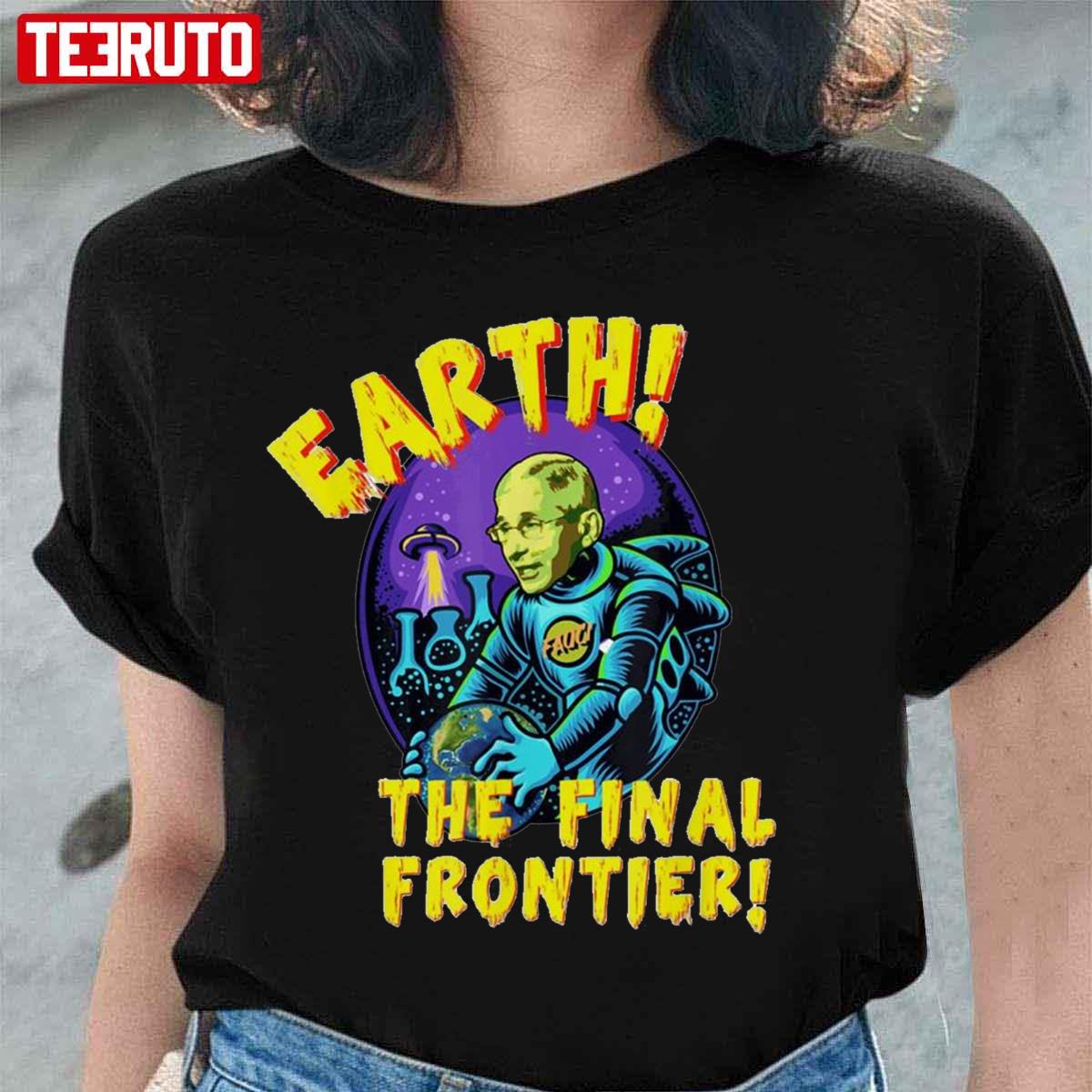 Fauci Alien UFO Outer Space Earth The Final Frontier 2022 Unisex T