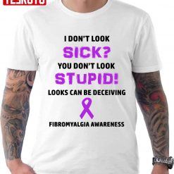 Fibromyalgia Awareness You Don’t Look Sick Unisex T-Shirt