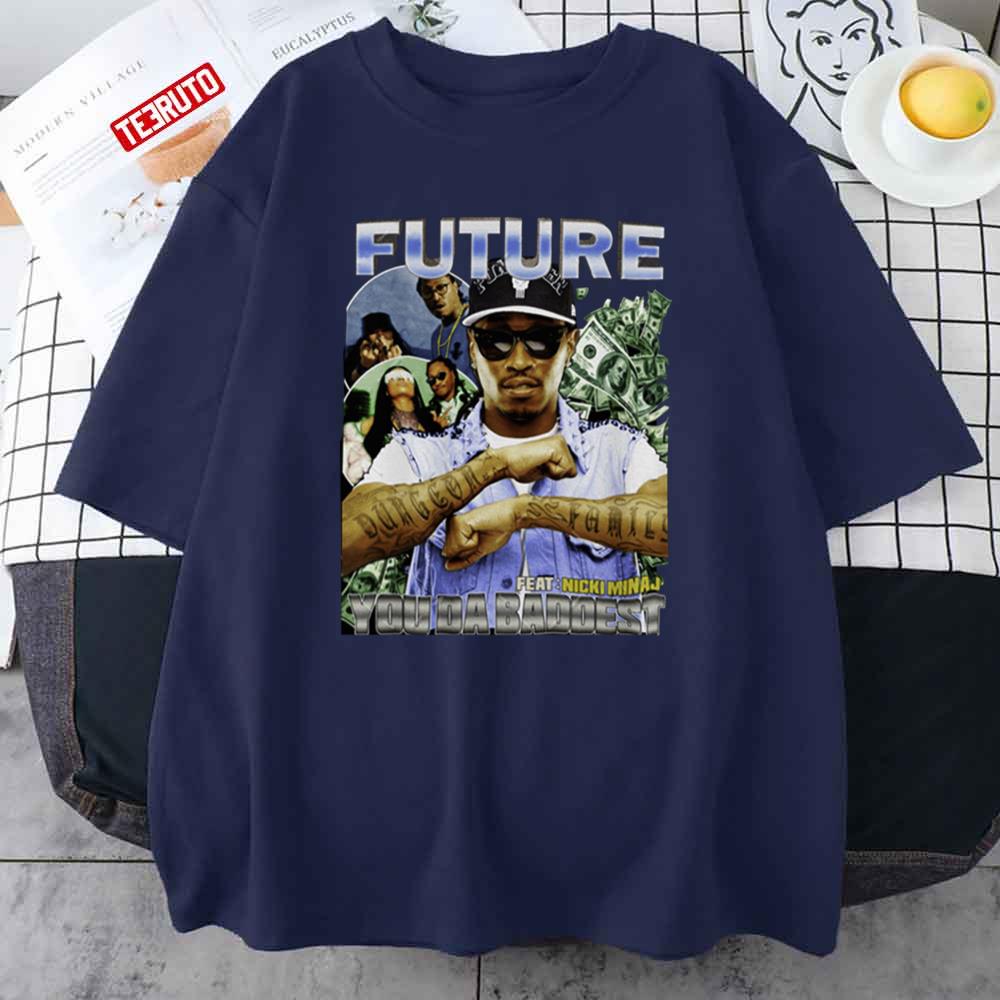 Future Hendrix X Nicki Minaj You Da Baddest Bootleg 90s Unisex T-Shirt