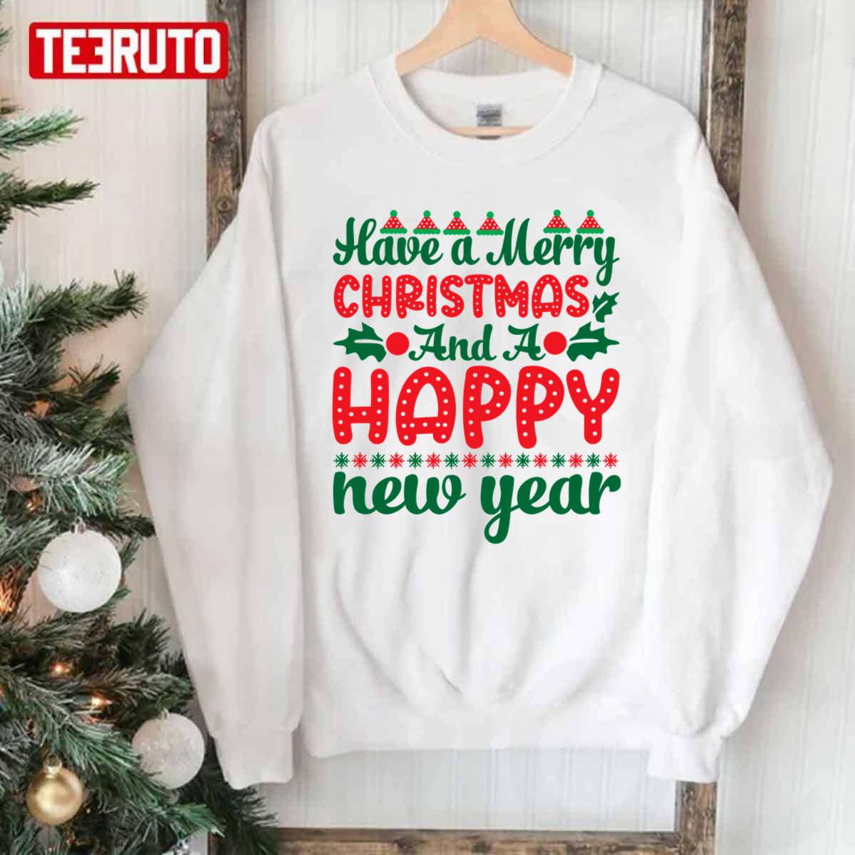 Have A Merry Christmas And A Happy New Year Unisex Sweatshirt