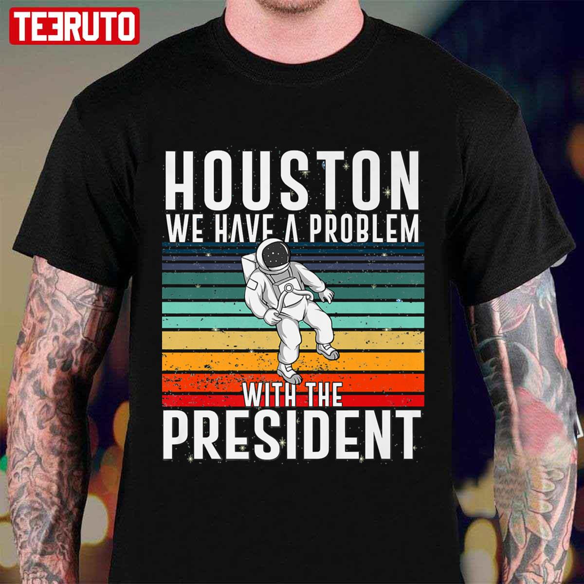 Houston We Have A Problem With The President Anti Biden Vintage Unisex T-Shirt
