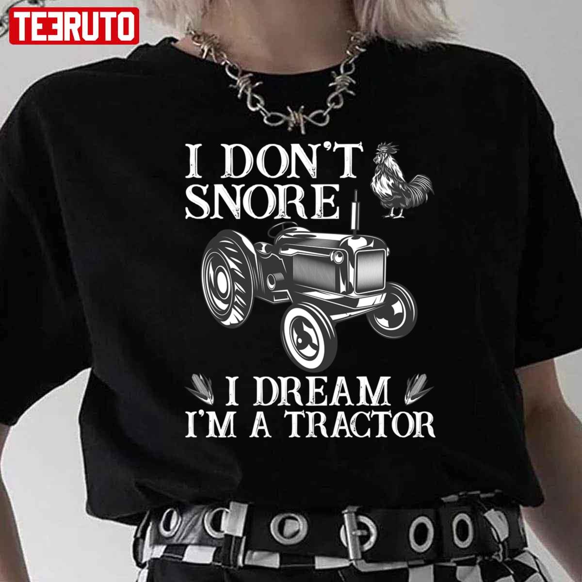 I Don’t Snore I Dream I’m A Tractor Funny Quote Unisex Sweatshirt