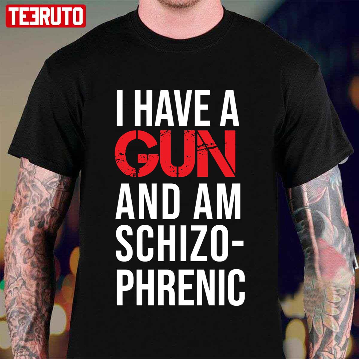 I Have A Gun And Am Schizophrenic Unisex T-Shirt