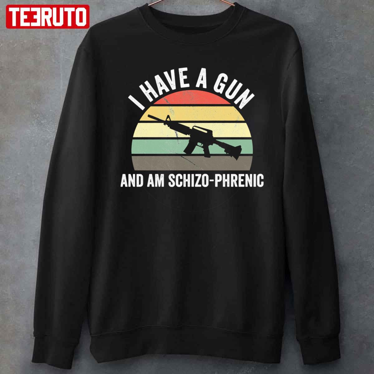I Have A Gun And Am Schizophrenic Vintage Unisex T-Shirt Sweatshirt