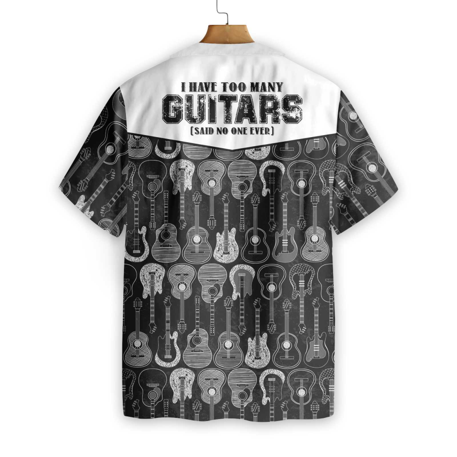 I Have Too Many Guitars Black And White Version Hawaiian Shirt