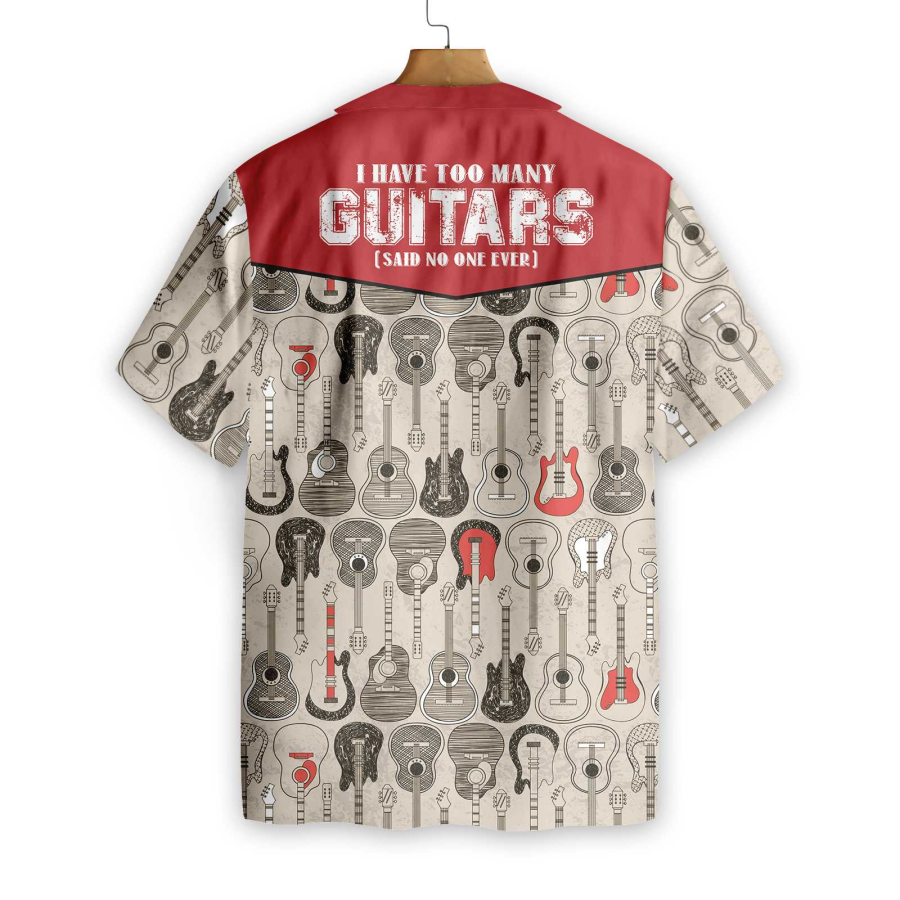 I Have Too Many Guitars Hawaiian Shirt