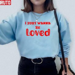 I Just Wanna Be Loved Quote Red Unisex Sweatshirt