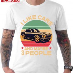 I Like Cars And Maybe 3 People Unisex T-Shirt