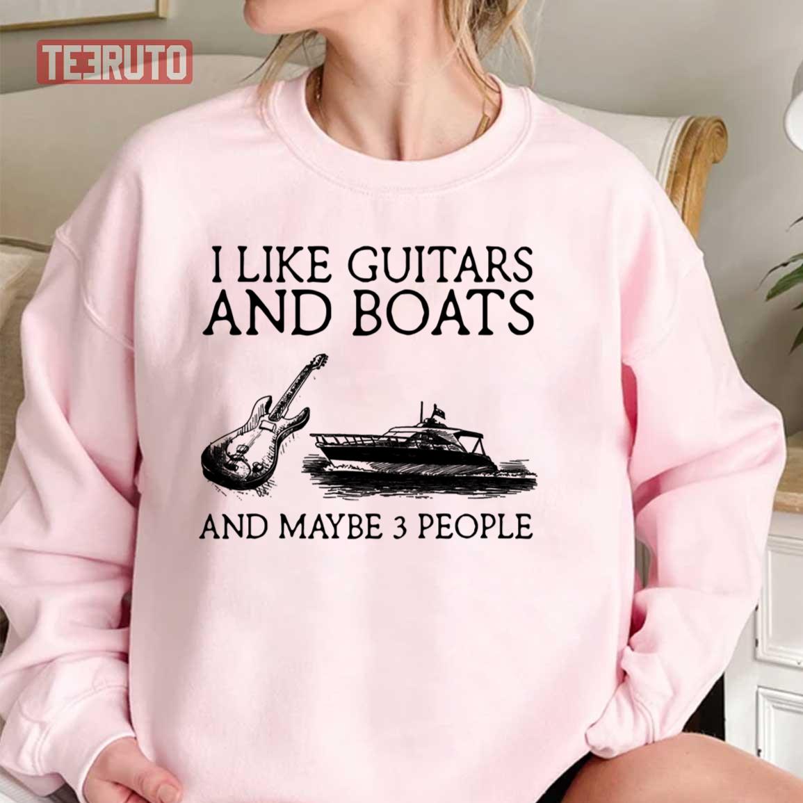 I Like Guitars And Boats And Maybe 3 People Unisex Sweatshirt