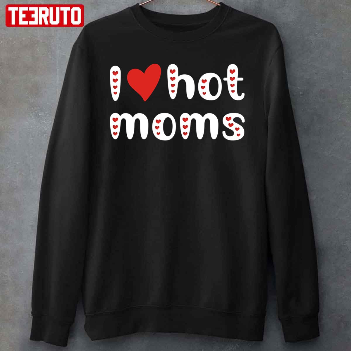 I Love Hot Moms Funny Red Hearts Unisex T-Shirt