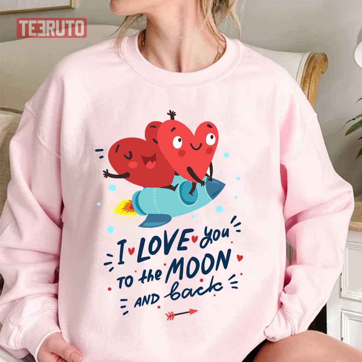 I Love You To The Moon And Back Valentine’s Day Hearts Unisex Sweatshirt
