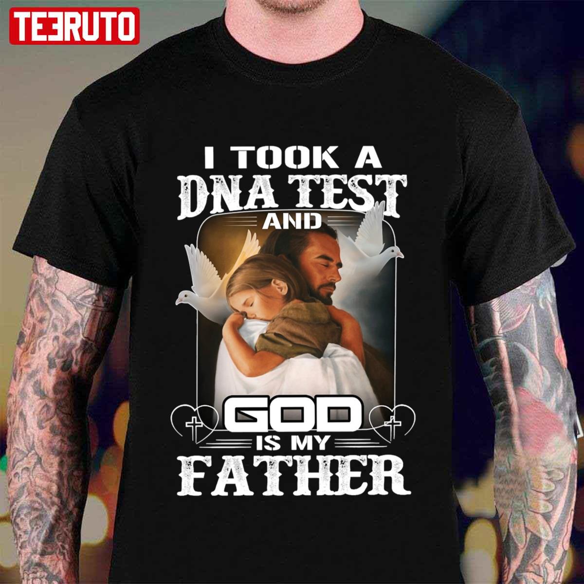 I Took A DNA Test And God Is My Father Unisex T-Shirt