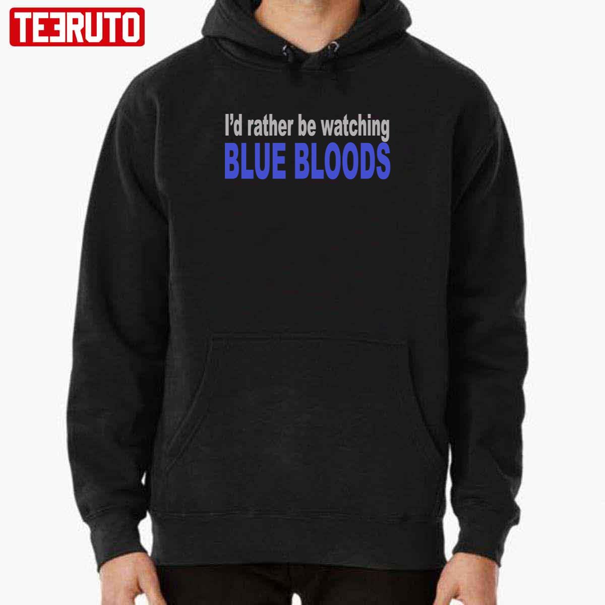 I’d Rather Be Watching Blue Bloods Unisex Hoodie
