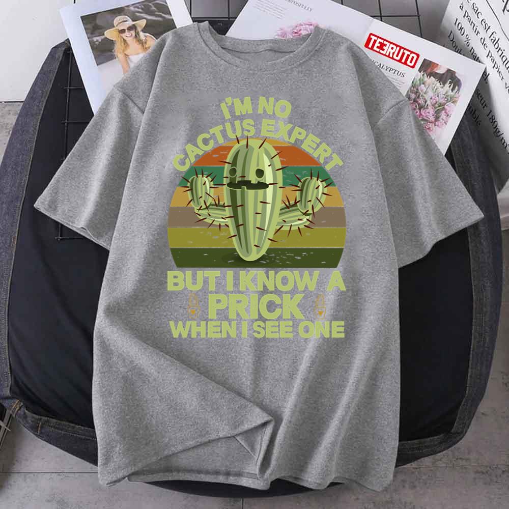 I’m No Cactus Expert But I Know A Prick When I See One Vintage Unisex T-Shirt