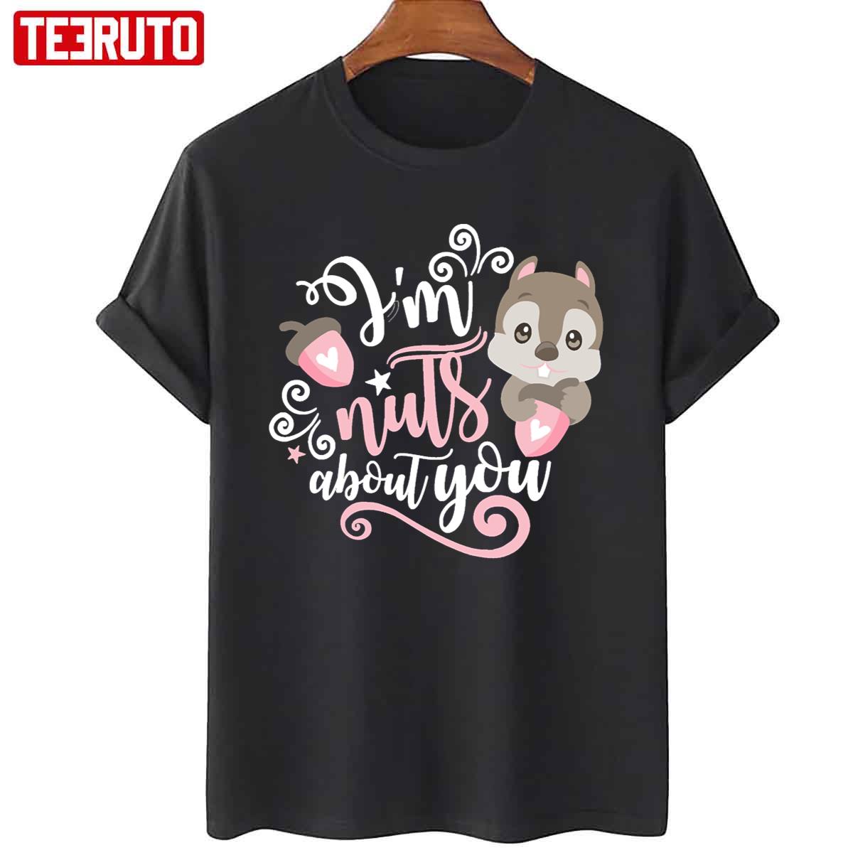 I’m Nuts About You Cute Squirrel Valentine’s Day Unisex T-Shirt
