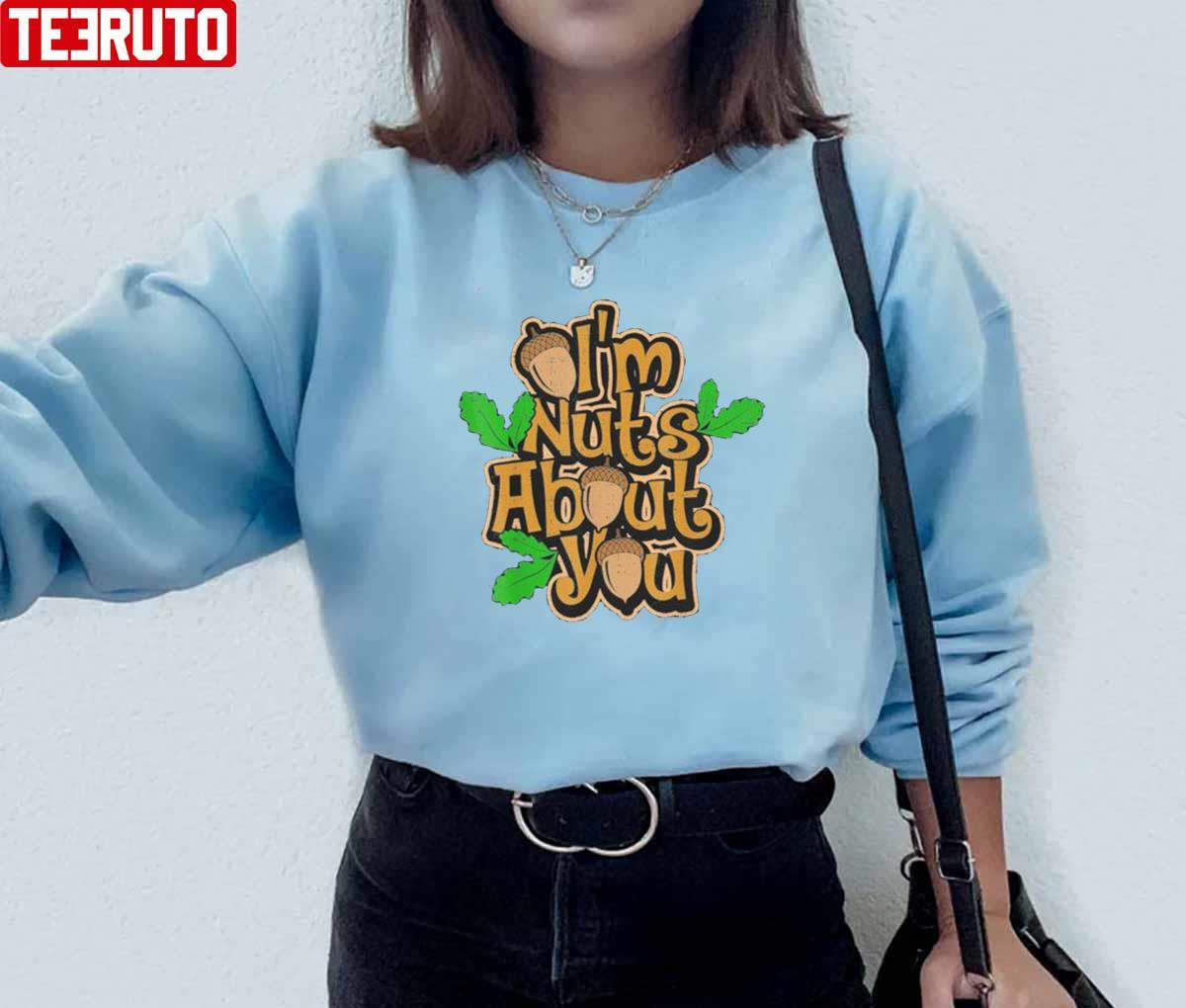 I’m Nuts About You Unisex Sweatshirt