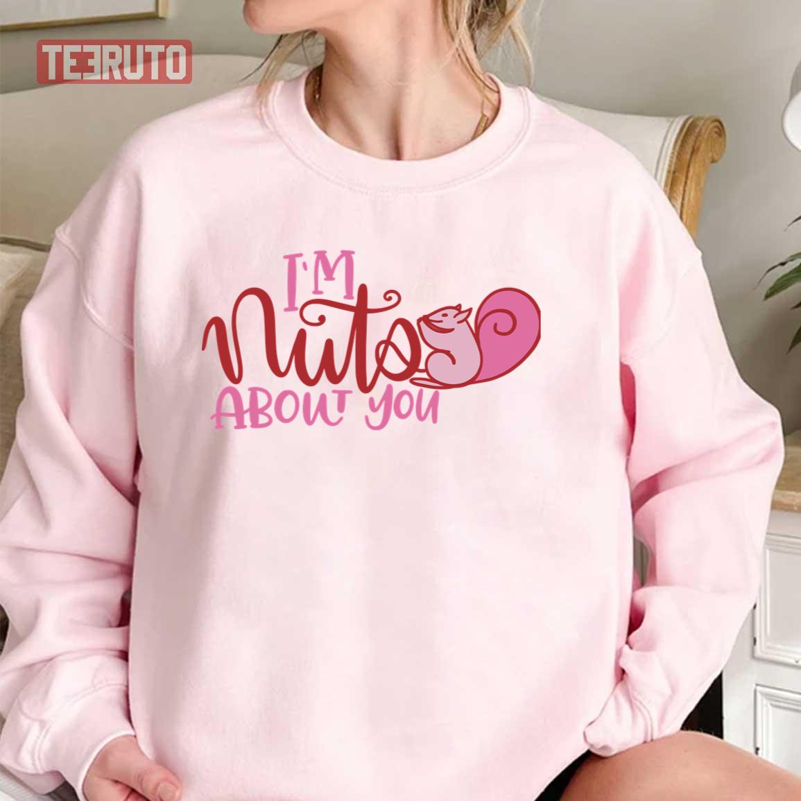 I’m Nuts About You Valentine Day Unisex Sweatshirt
