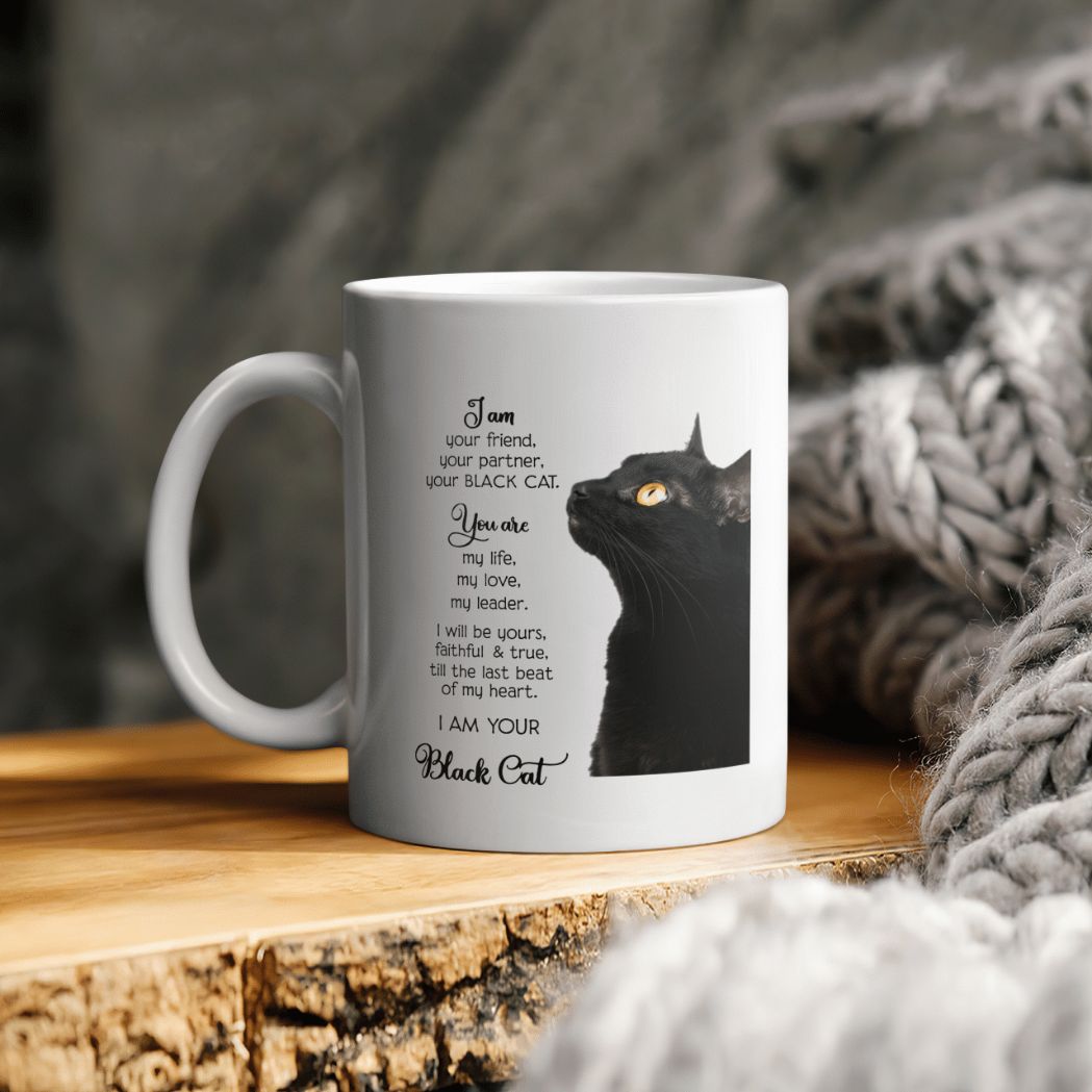 I’m Your Friend Your Partner Your Black Cat Your Are My Life My Love My Leader I Will Be Yours Faithful And True Till The Ceramic Mug
