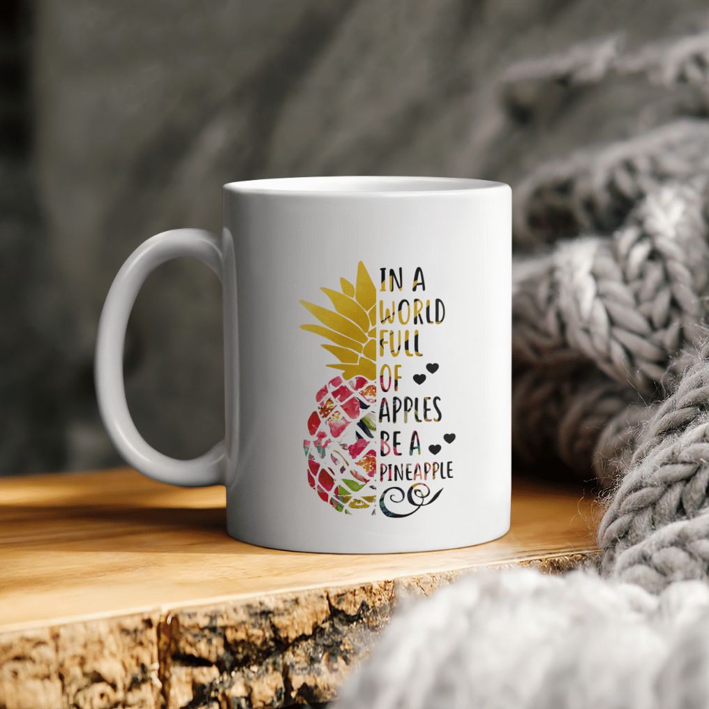 In A World Full Of Apples Be A Pineapple Ceramic Coffee Mug