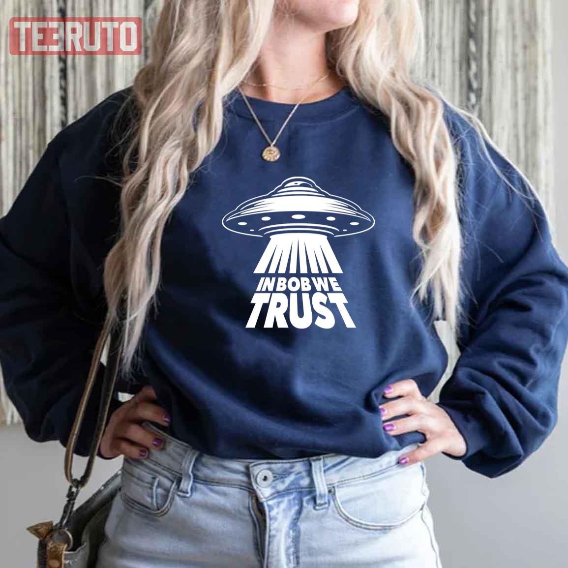In Bob We Trust Alien Unisex Sweatshirt