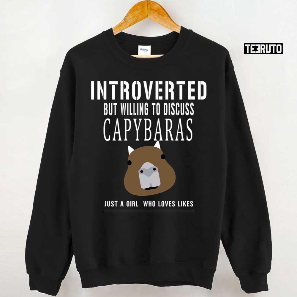 Introverted But Willing To Discuss Capybaras Just A Girl Who Loves Likes Unisex T-Shirt