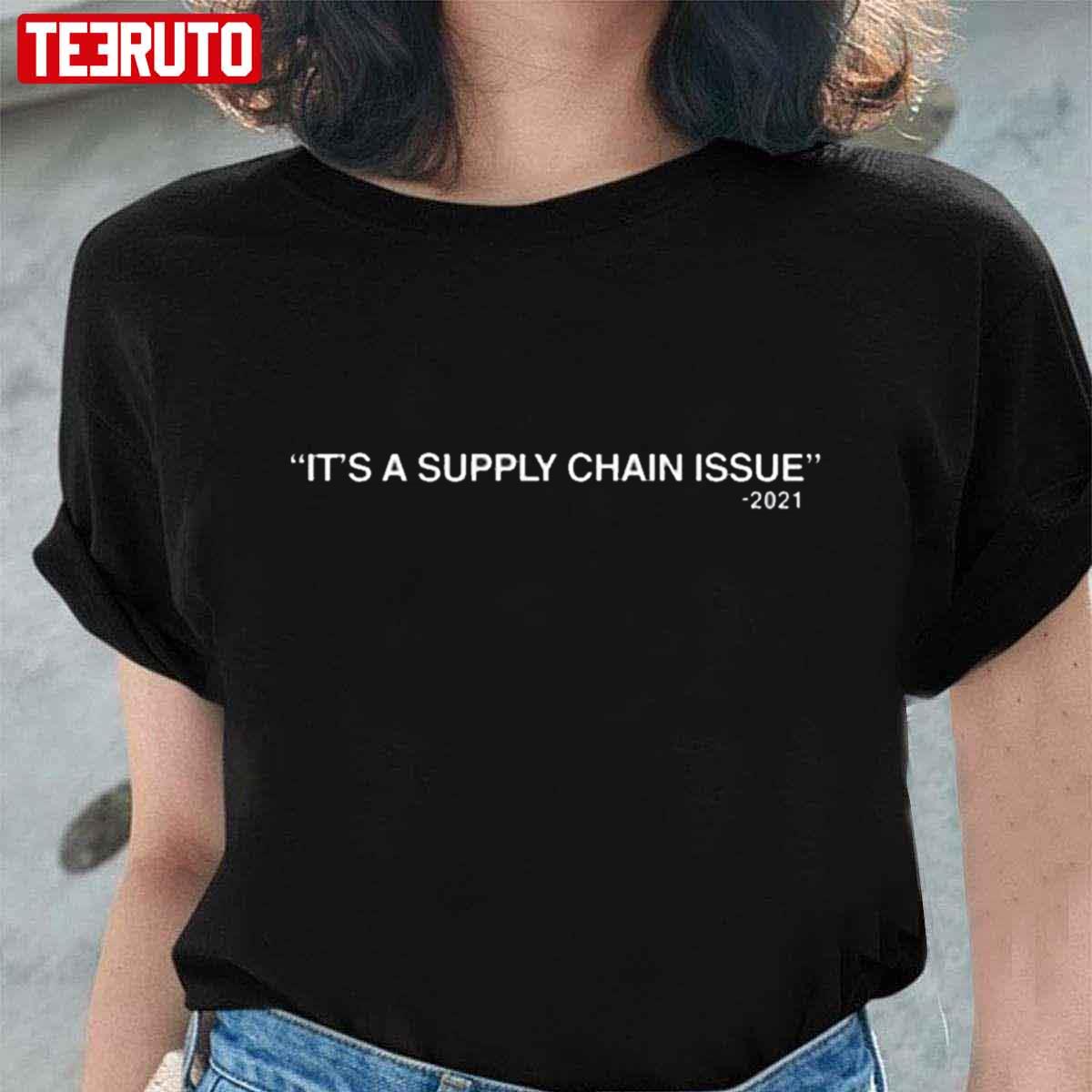 It’s A Supply Chain Issue 2021 Unisex T-Shirt