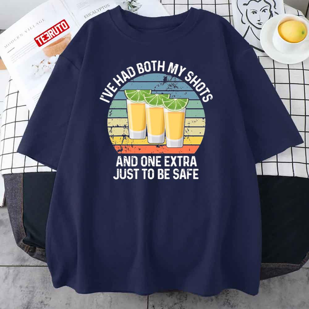 I’ve Had Both My Shots And One Extra Just To Be Safe Vintage Unisex T-Shirt