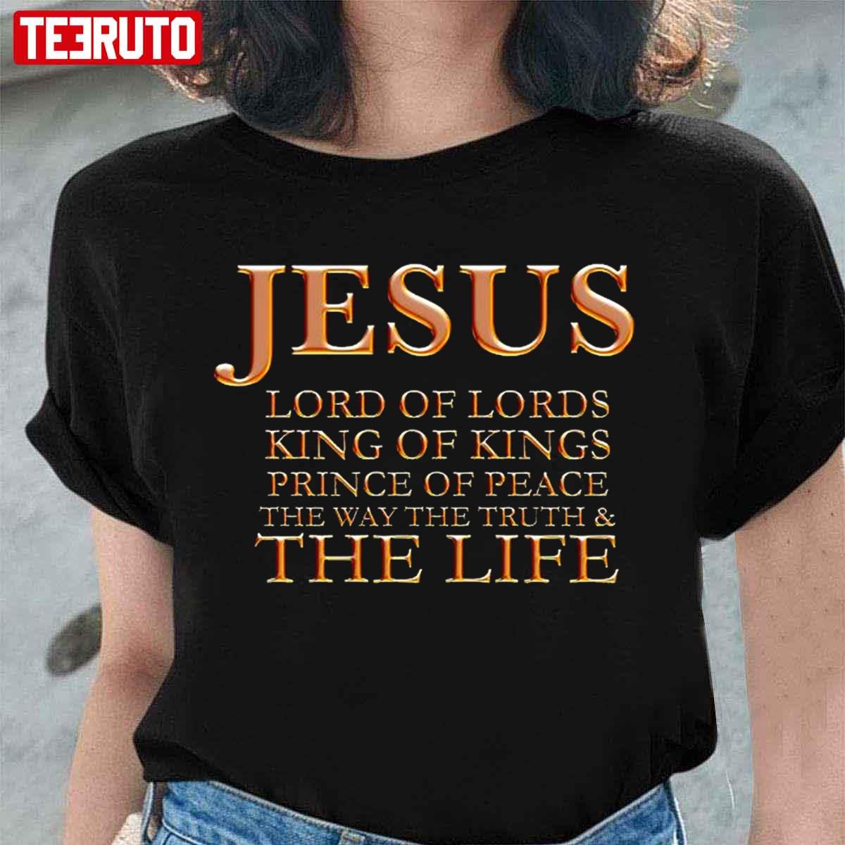 Jesus Lord Of Kings Prince Of Peace Unisex T-Shirt