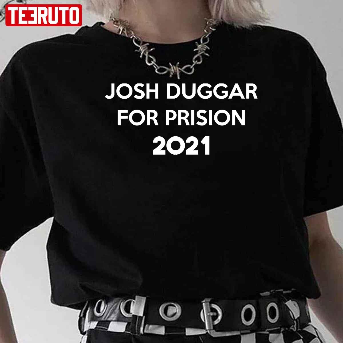 Josh Duggar For Prision 2021 Unisex T-Shirt