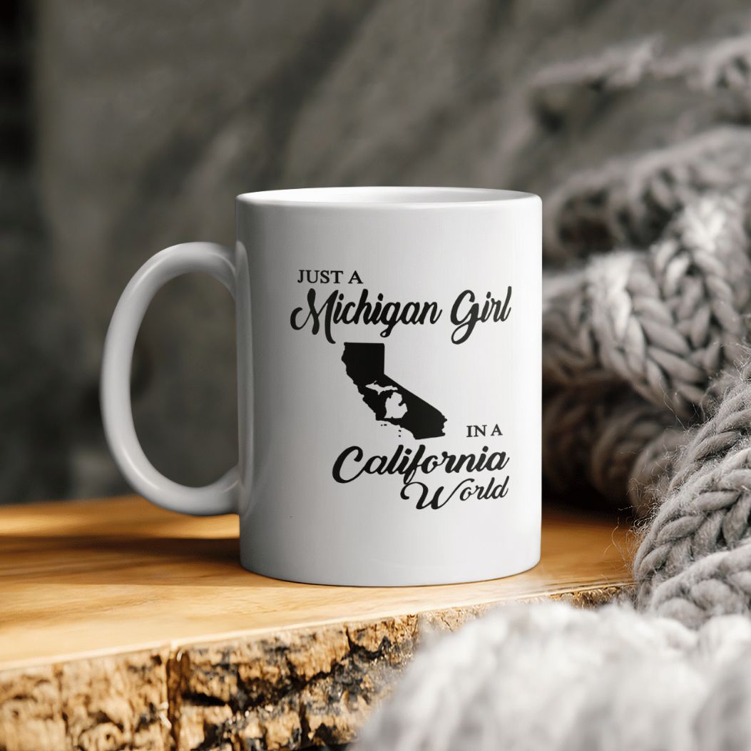 Just A Michigan Girl In A California World Ceramic Coffee Mug