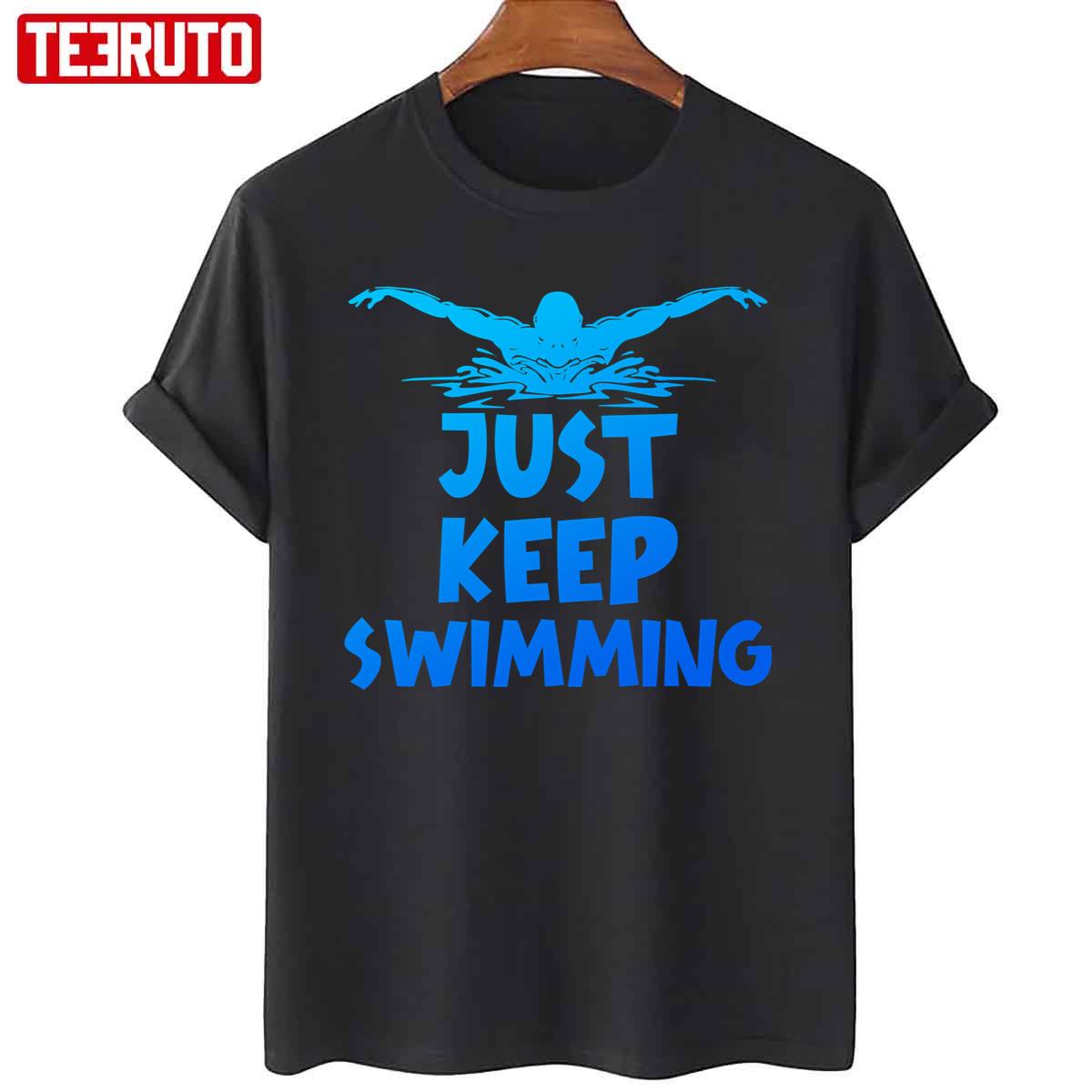 Just Keep Swimming Quote Unisex T-Shirt