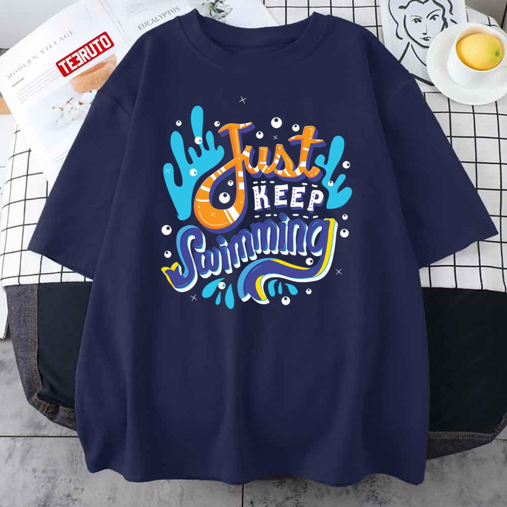 Just Keep Swimming Typography Unisex T-Shirt