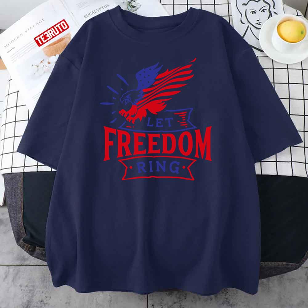 Let Freedom Ring 4th Of July Unisex T-Shirt