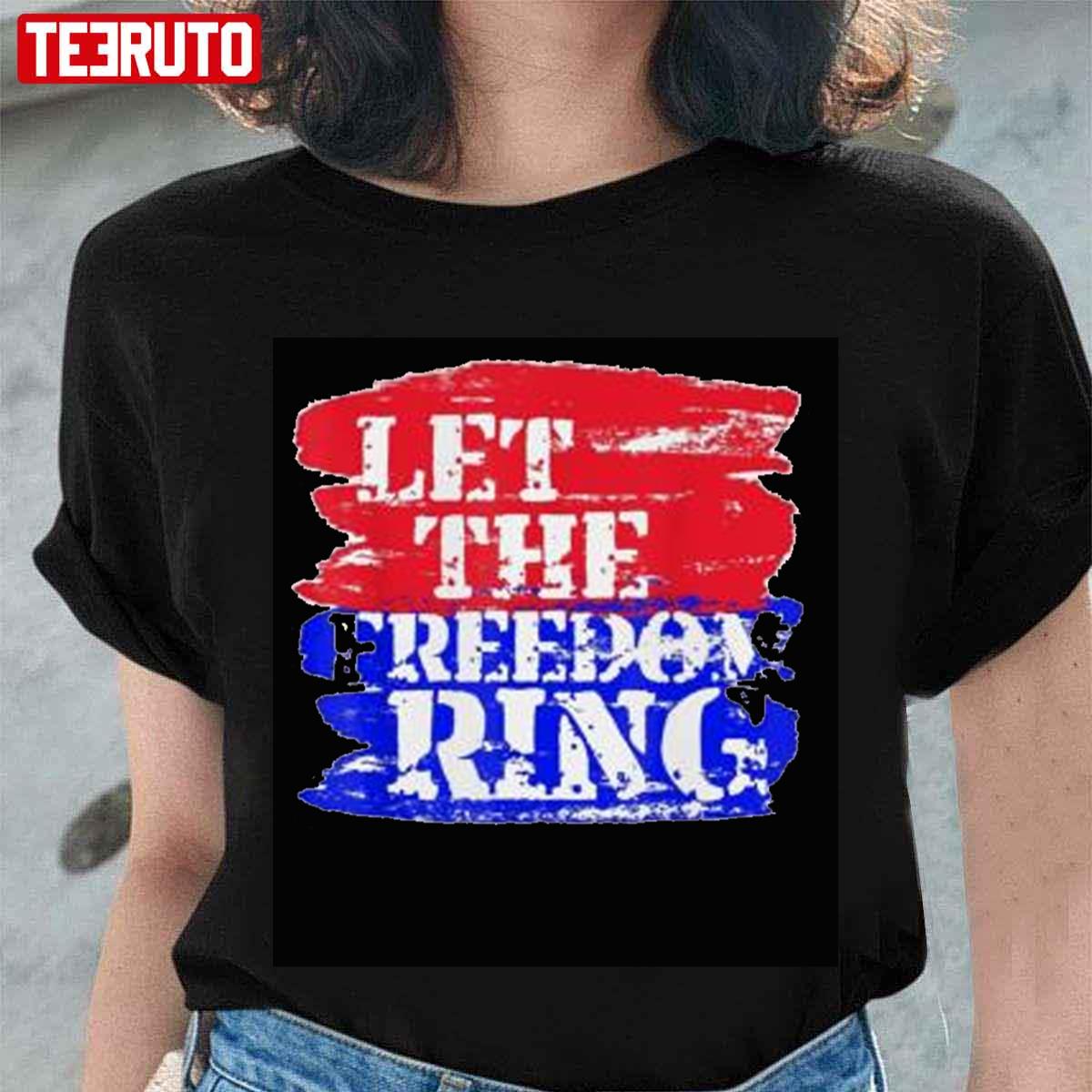 Let The Freedom Ring Patriotic Unisex T-Shirt