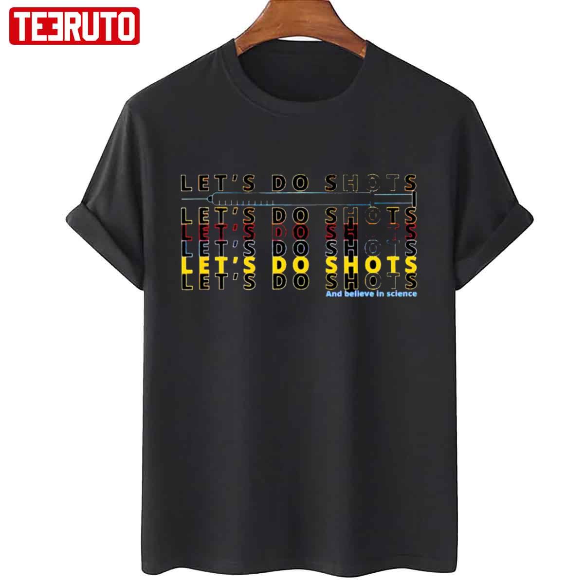 Let’s Do Shots Believe In Science Beat Covid19 Unisex T-Shirt