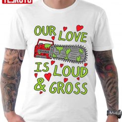 Loud Gross Love Saw Unisex T-Shirt