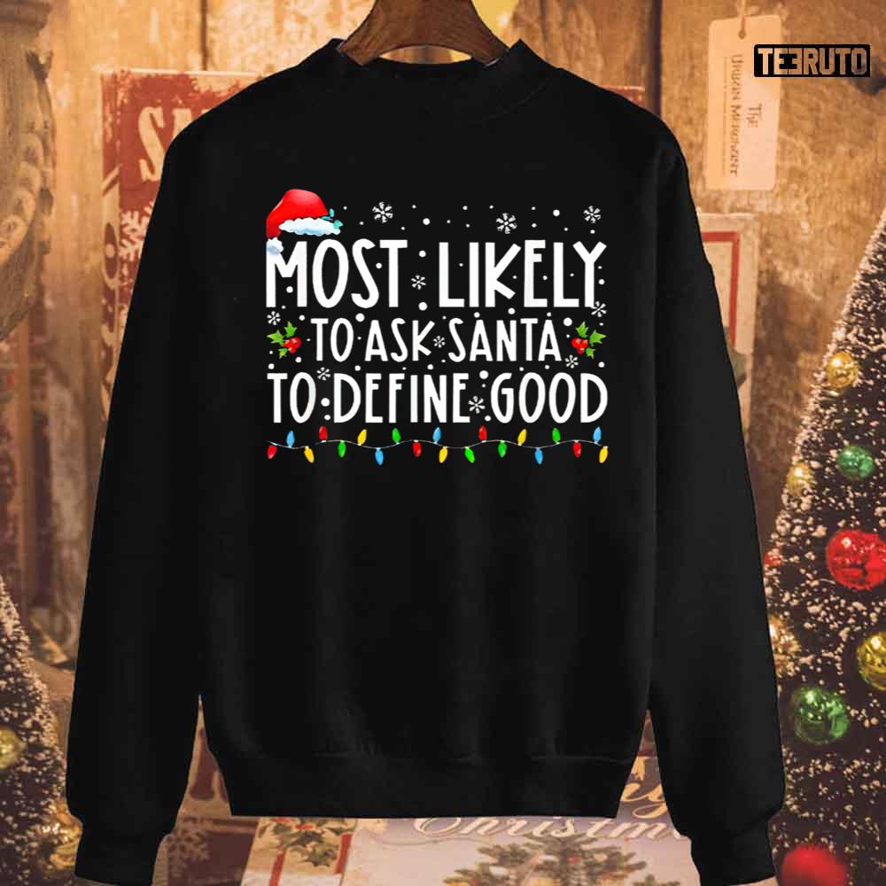 Most Likely To Ask Santa To Define Good Christmas Unisex Sweatshirt