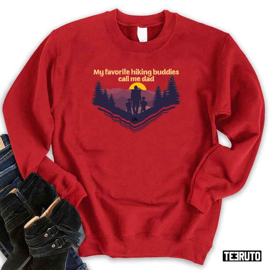 My Favorite Hiking Buddies Call Me Dad Hiker Sons Unisex Sweatshirt
