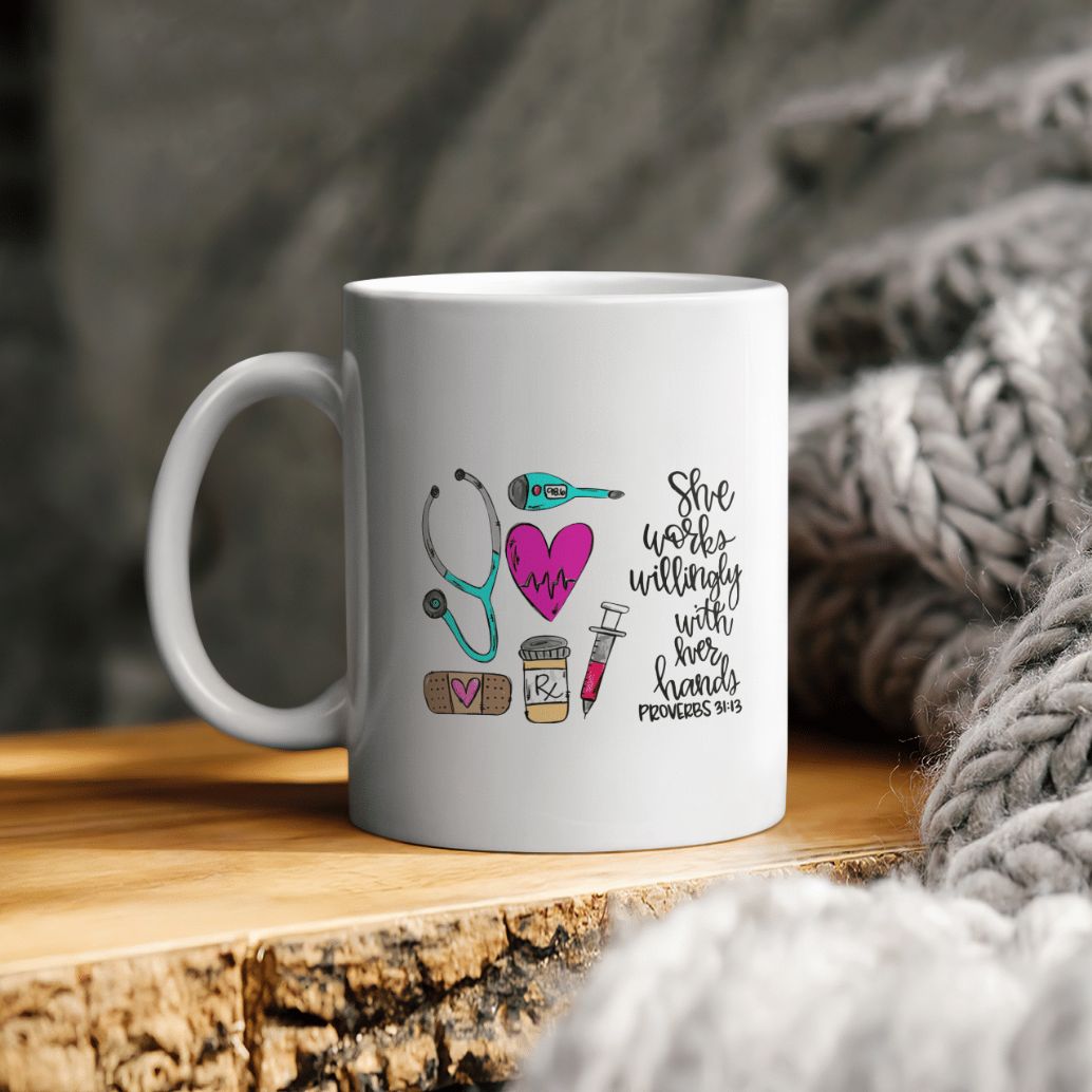 Nurse's Day Bible She Works Willingly With Her Hands Proverbs 3113 Ceramic Mug