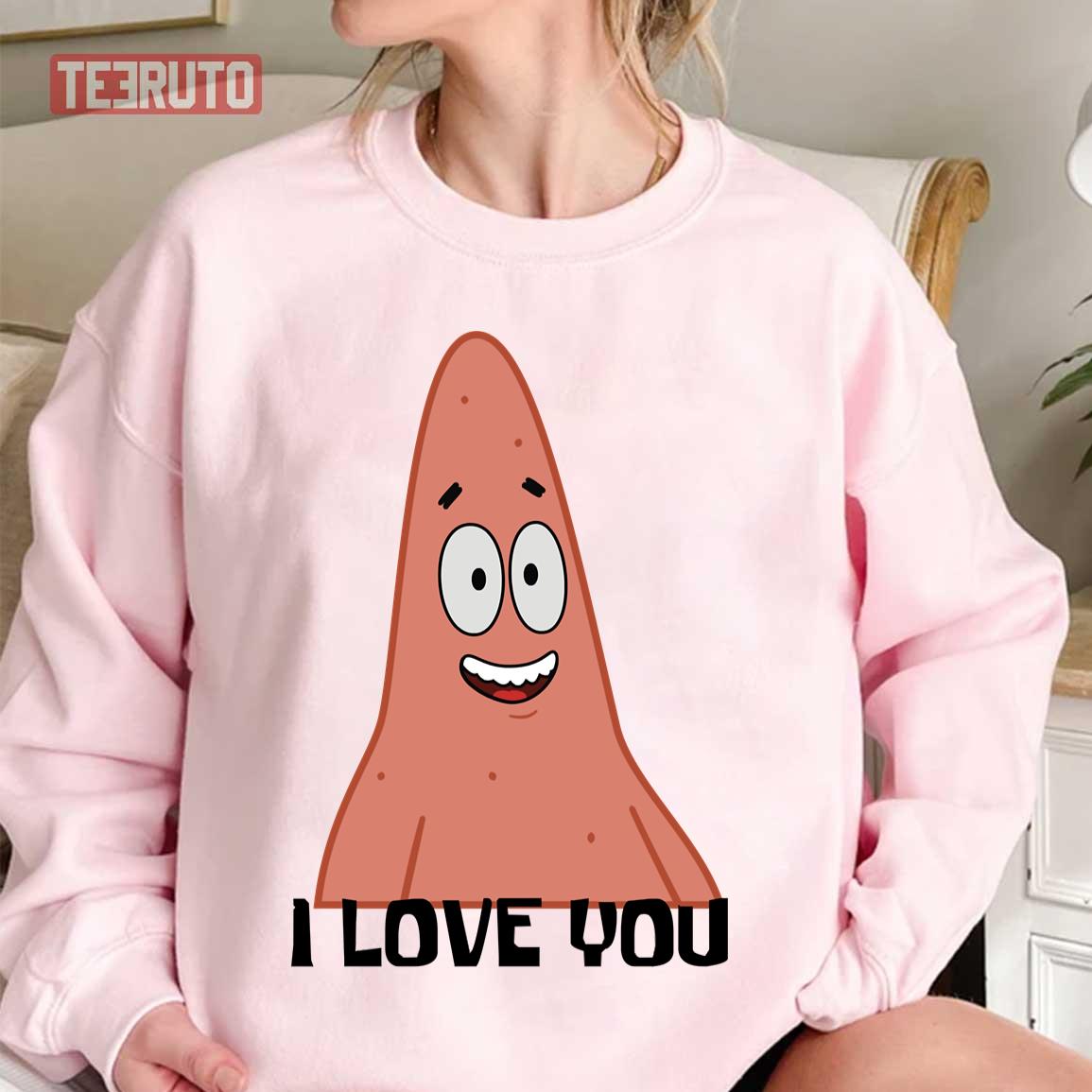Patrick Star Spongebob I Loves You Unisex Sweatshirt