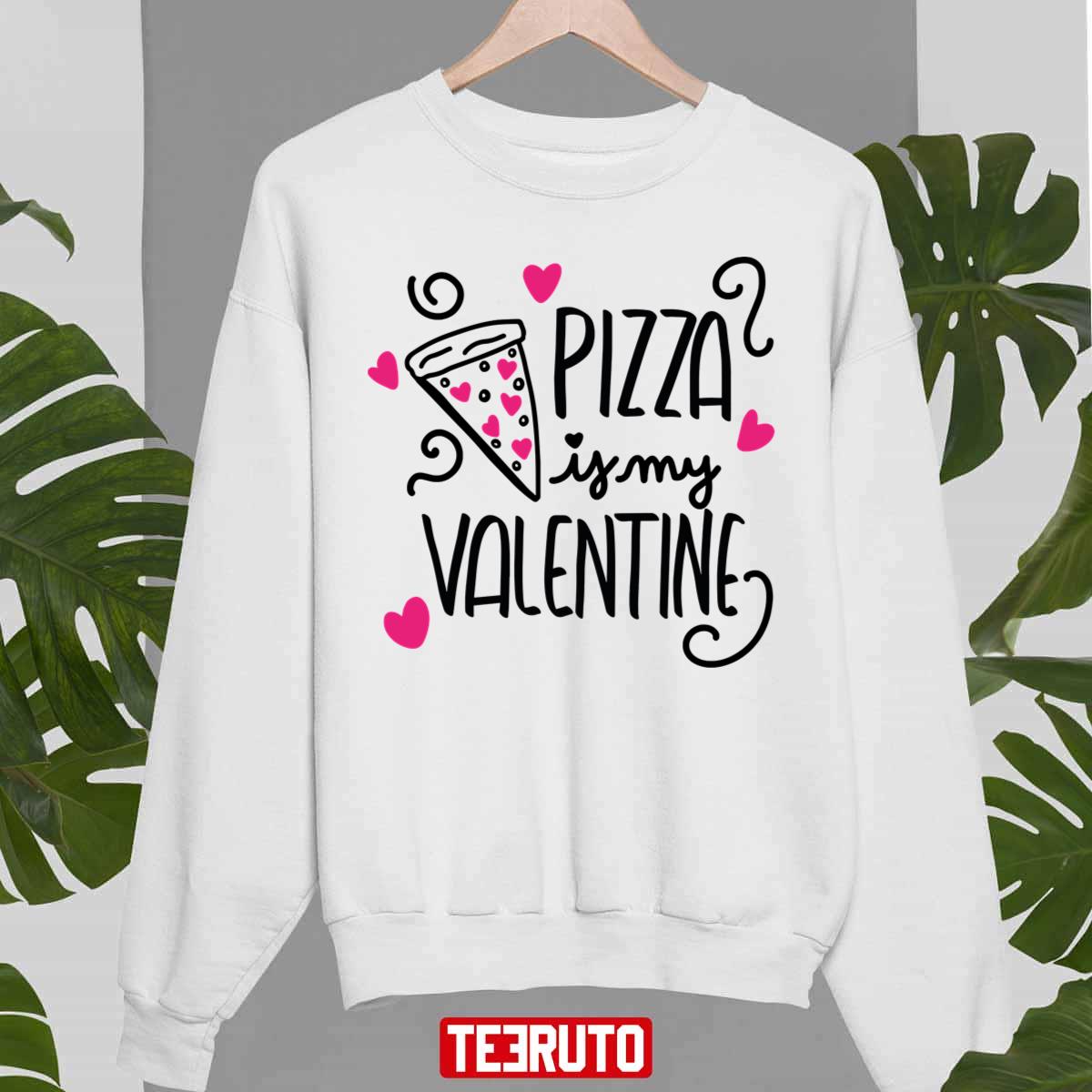 Pizza Is My Valentine Cute Unisex Sweatshirt
