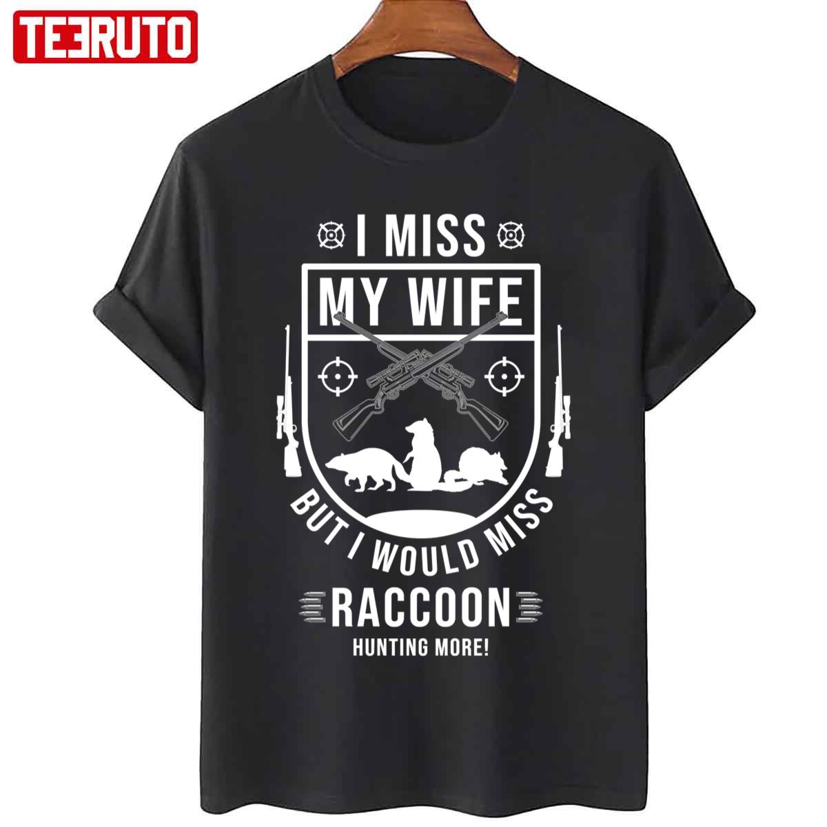 Raccoon Hunting Season Miss Wife Coon Hunter Unisex T-Shirt
