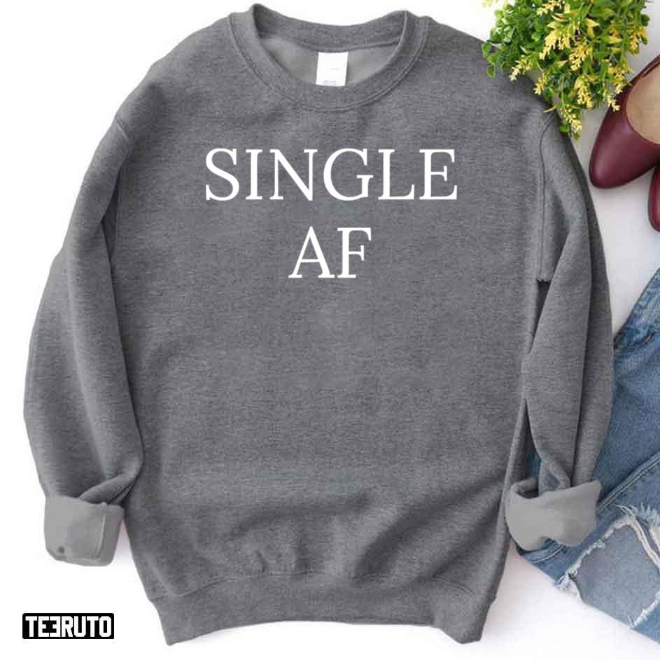 Single Af Funny Valentine’s Day Unisex Sweatshirt
