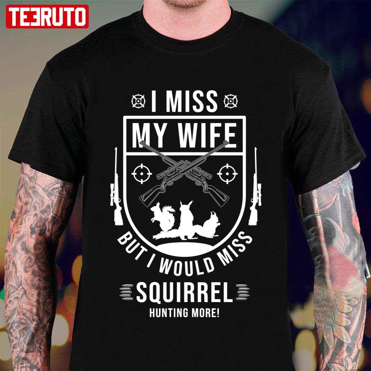 Squirrel Hunting Season Miss Wife Funny Hunter Product Unisex T-Shirt