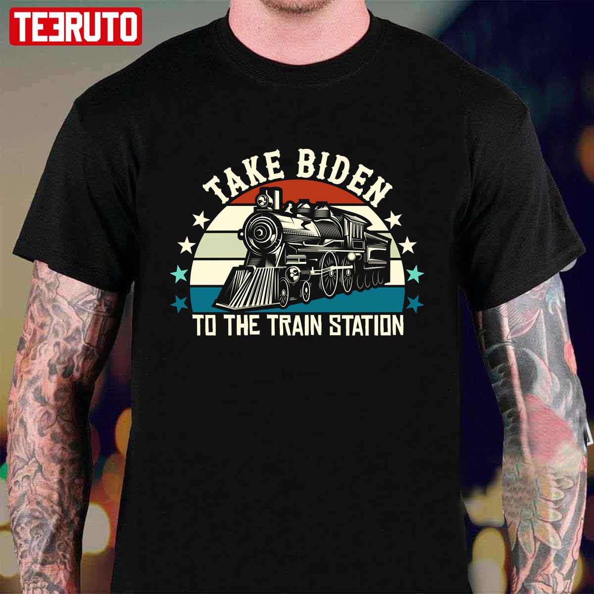 Take Biden To The Train Station Unisex T-Shirt